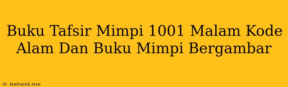 Buku Tafsir Mimpi 1001 Malam Kode Alam Dan Buku Mimpi Bergambar