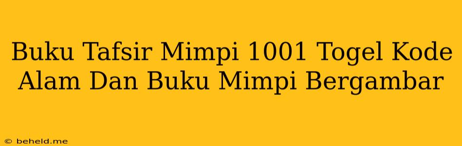 Buku Tafsir Mimpi 1001 Togel Kode Alam Dan Buku Mimpi Bergambar