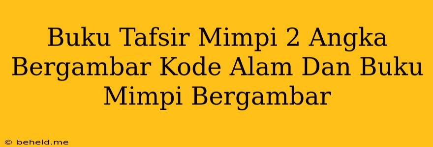 Buku Tafsir Mimpi 2 Angka Bergambar Kode Alam Dan Buku Mimpi Bergambar