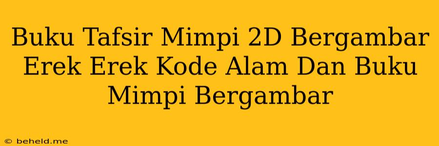 Buku Tafsir Mimpi 2D Bergambar Erek Erek Kode Alam Dan Buku Mimpi Bergambar