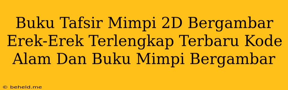 Buku Tafsir Mimpi 2D Bergambar Erek-Erek Terlengkap Terbaru Kode Alam Dan Buku Mimpi Bergambar