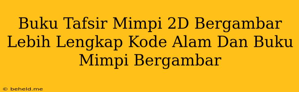 Buku Tafsir Mimpi 2D Bergambar Lebih Lengkap Kode Alam Dan Buku Mimpi Bergambar