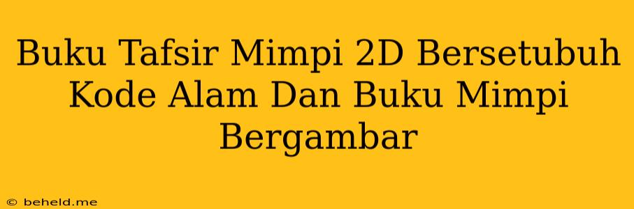 Buku Tafsir Mimpi 2D Bersetubuh Kode Alam Dan Buku Mimpi Bergambar