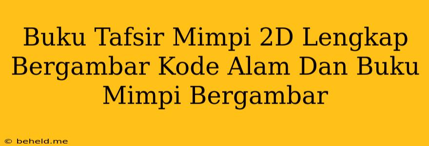 Buku Tafsir Mimpi 2D Lengkap Bergambar Kode Alam Dan Buku Mimpi Bergambar