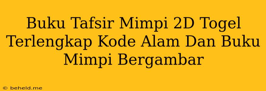 Buku Tafsir Mimpi 2D Togel Terlengkap Kode Alam Dan Buku Mimpi Bergambar