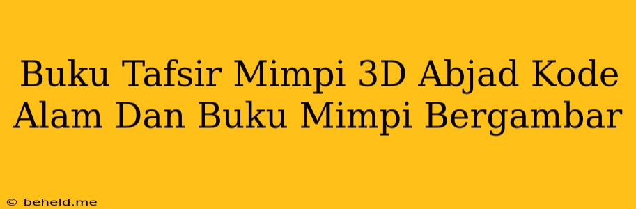 Buku Tafsir Mimpi 3D Abjad Kode Alam Dan Buku Mimpi Bergambar