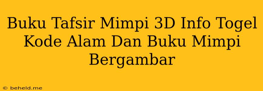 Buku Tafsir Mimpi 3D Info Togel Kode Alam Dan Buku Mimpi Bergambar