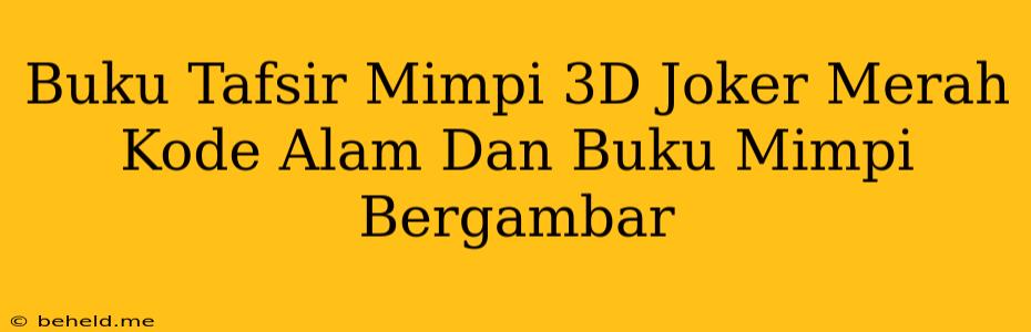 Buku Tafsir Mimpi 3D Joker Merah Kode Alam Dan Buku Mimpi Bergambar