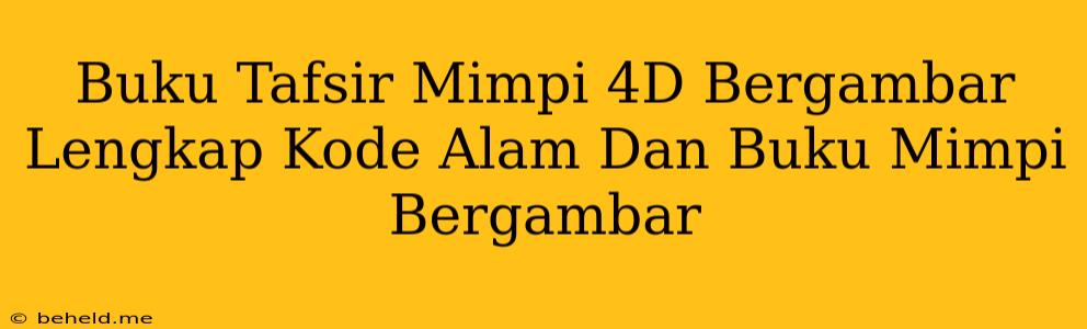 Buku Tafsir Mimpi 4D Bergambar Lengkap Kode Alam Dan Buku Mimpi Bergambar