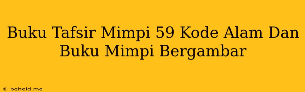 Buku Tafsir Mimpi 59 Kode Alam Dan Buku Mimpi Bergambar