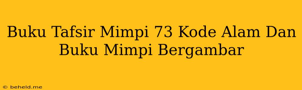 Buku Tafsir Mimpi 73 Kode Alam Dan Buku Mimpi Bergambar