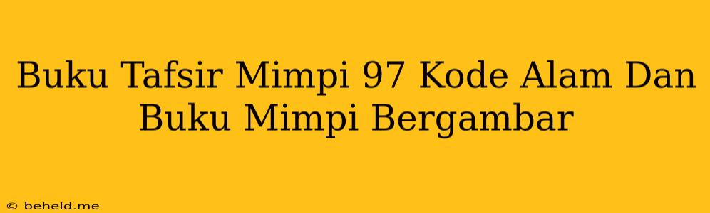 Buku Tafsir Mimpi 97 Kode Alam Dan Buku Mimpi Bergambar