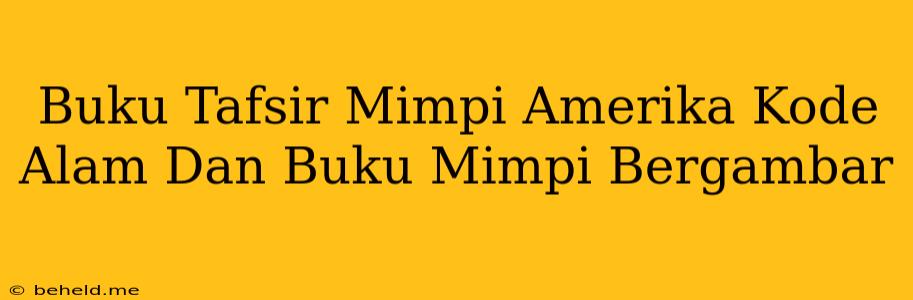 Buku Tafsir Mimpi Amerika Kode Alam Dan Buku Mimpi Bergambar