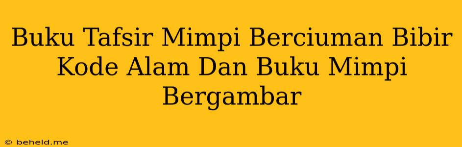 Buku Tafsir Mimpi Berciuman Bibir Kode Alam Dan Buku Mimpi Bergambar