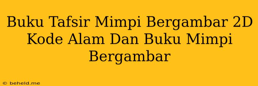 Buku Tafsir Mimpi Bergambar 2D Kode Alam Dan Buku Mimpi Bergambar