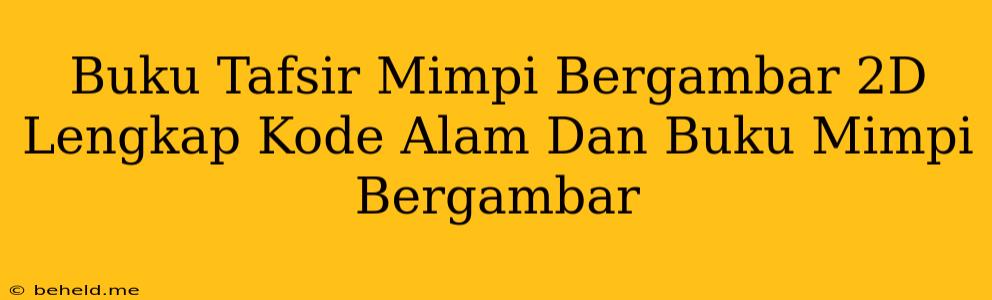 Buku Tafsir Mimpi Bergambar 2D Lengkap Kode Alam Dan Buku Mimpi Bergambar