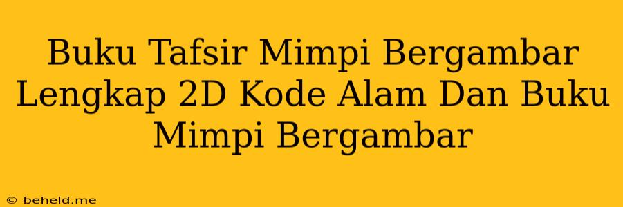 Buku Tafsir Mimpi Bergambar Lengkap 2D Kode Alam Dan Buku Mimpi Bergambar