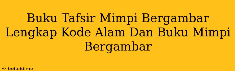 Buku Tafsir Mimpi Bergambar Lengkap Kode Alam Dan Buku Mimpi Bergambar