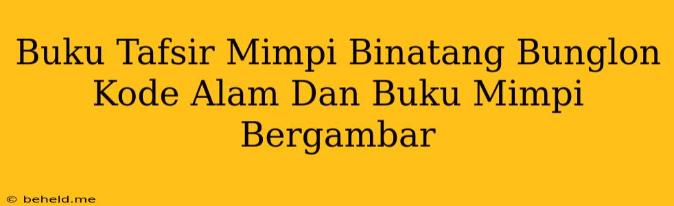 Buku Tafsir Mimpi Binatang Bunglon Kode Alam Dan Buku Mimpi Bergambar