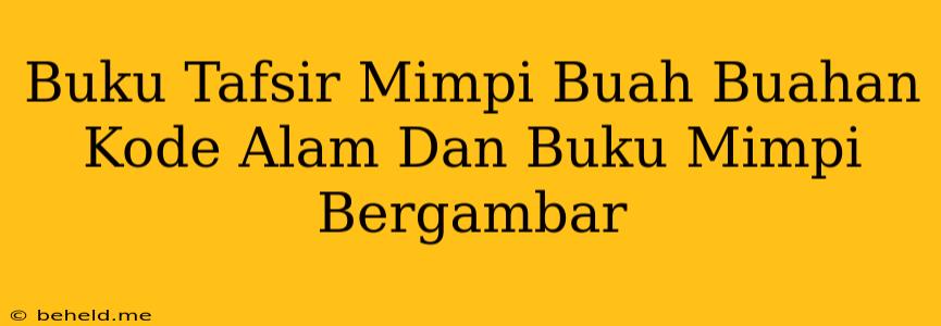 Buku Tafsir Mimpi Buah Buahan Kode Alam Dan Buku Mimpi Bergambar