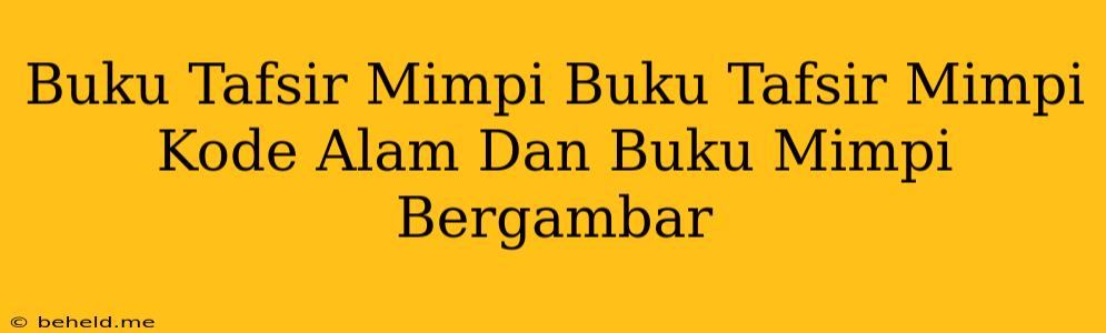 Buku Tafsir Mimpi Buku Tafsir Mimpi Kode Alam Dan Buku Mimpi Bergambar