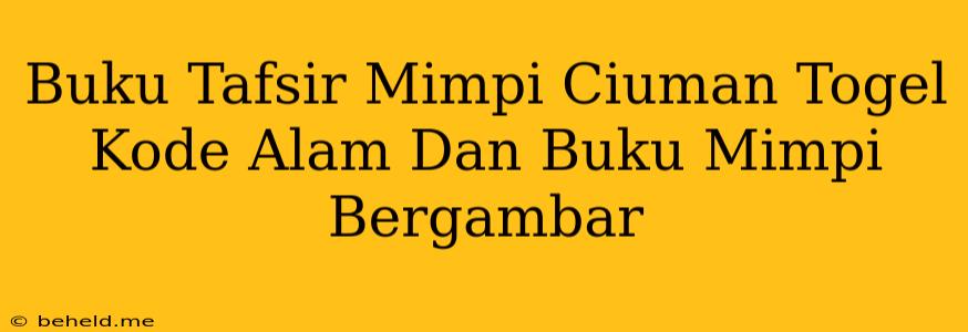 Buku Tafsir Mimpi Ciuman Togel Kode Alam Dan Buku Mimpi Bergambar