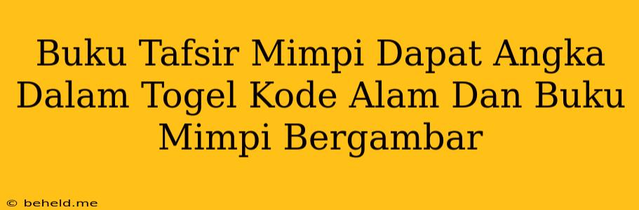 Buku Tafsir Mimpi Dapat Angka Dalam Togel Kode Alam Dan Buku Mimpi Bergambar