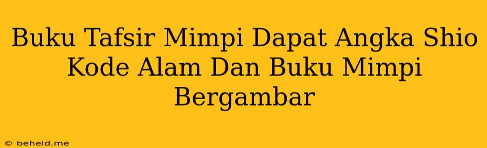 Buku Tafsir Mimpi Dapat Angka Shio Kode Alam Dan Buku Mimpi Bergambar