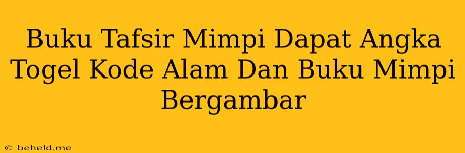 Buku Tafsir Mimpi Dapat Angka Togel Kode Alam Dan Buku Mimpi Bergambar