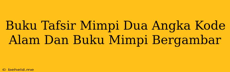 Buku Tafsir Mimpi Dua Angka Kode Alam Dan Buku Mimpi Bergambar