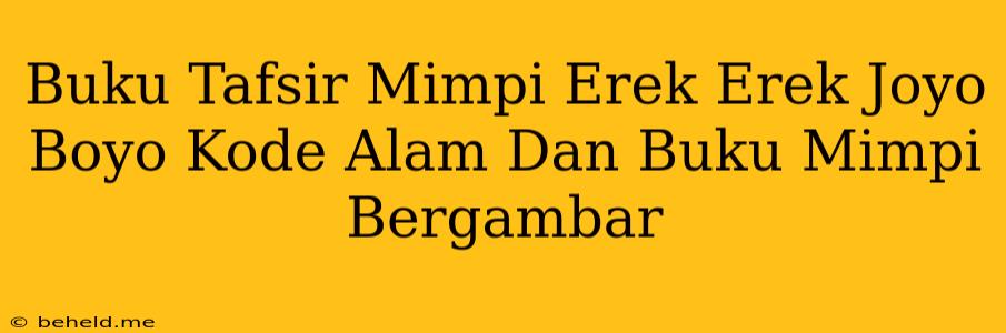 Buku Tafsir Mimpi Erek Erek Joyo Boyo Kode Alam Dan Buku Mimpi Bergambar