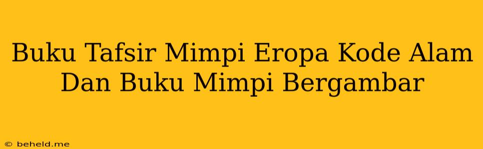 Buku Tafsir Mimpi Eropa Kode Alam Dan Buku Mimpi Bergambar