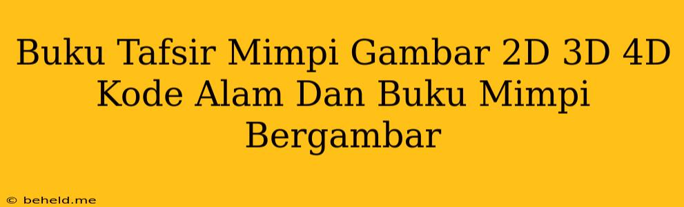 Buku Tafsir Mimpi Gambar 2D 3D 4D Kode Alam Dan Buku Mimpi Bergambar