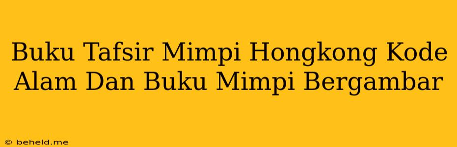 Buku Tafsir Mimpi Hongkong Kode Alam Dan Buku Mimpi Bergambar