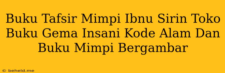 Buku Tafsir Mimpi Ibnu Sirin Toko Buku Gema Insani Kode Alam Dan Buku Mimpi Bergambar