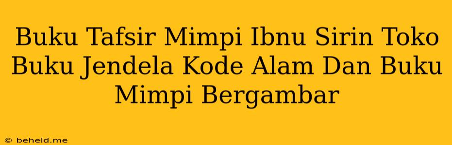 Buku Tafsir Mimpi Ibnu Sirin Toko Buku Jendela Kode Alam Dan Buku Mimpi Bergambar