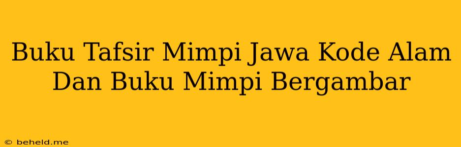 Buku Tafsir Mimpi Jawa Kode Alam Dan Buku Mimpi Bergambar