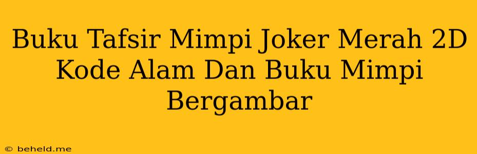 Buku Tafsir Mimpi Joker Merah 2D Kode Alam Dan Buku Mimpi Bergambar