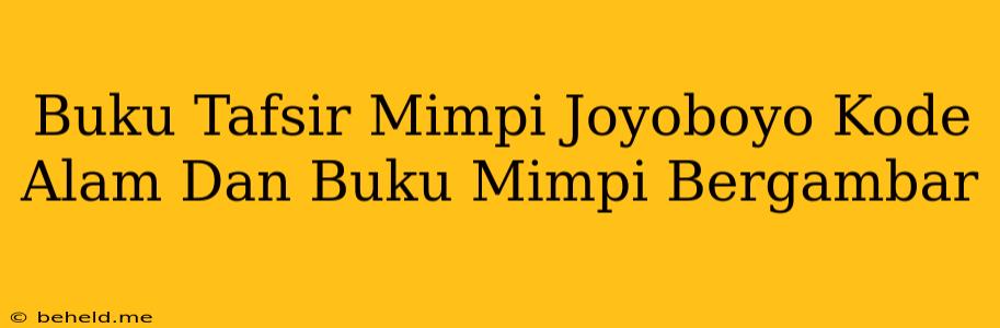 Buku Tafsir Mimpi Joyoboyo Kode Alam Dan Buku Mimpi Bergambar