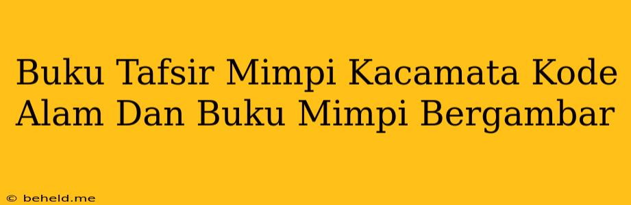 Buku Tafsir Mimpi Kacamata Kode Alam Dan Buku Mimpi Bergambar