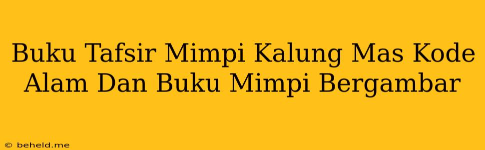 Buku Tafsir Mimpi Kalung Mas Kode Alam Dan Buku Mimpi Bergambar