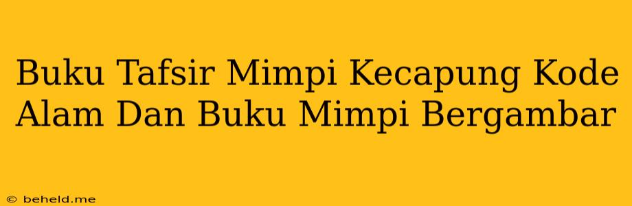 Buku Tafsir Mimpi Kecapung Kode Alam Dan Buku Mimpi Bergambar