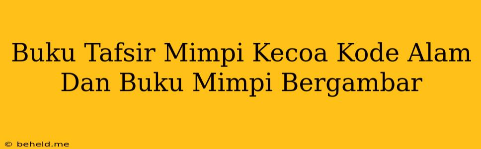 Buku Tafsir Mimpi Kecoa Kode Alam Dan Buku Mimpi Bergambar