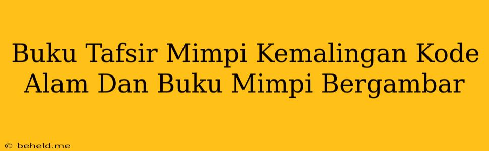Buku Tafsir Mimpi Kemalingan Kode Alam Dan Buku Mimpi Bergambar