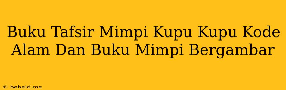 Buku Tafsir Mimpi Kupu Kupu Kode Alam Dan Buku Mimpi Bergambar