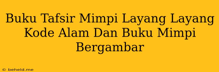 Buku Tafsir Mimpi Layang Layang Kode Alam Dan Buku Mimpi Bergambar