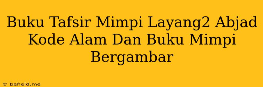 Buku Tafsir Mimpi Layang2 Abjad Kode Alam Dan Buku Mimpi Bergambar