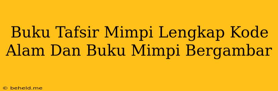 Buku Tafsir Mimpi Lengkap Kode Alam Dan Buku Mimpi Bergambar