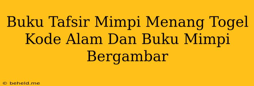 Buku Tafsir Mimpi Menang Togel Kode Alam Dan Buku Mimpi Bergambar