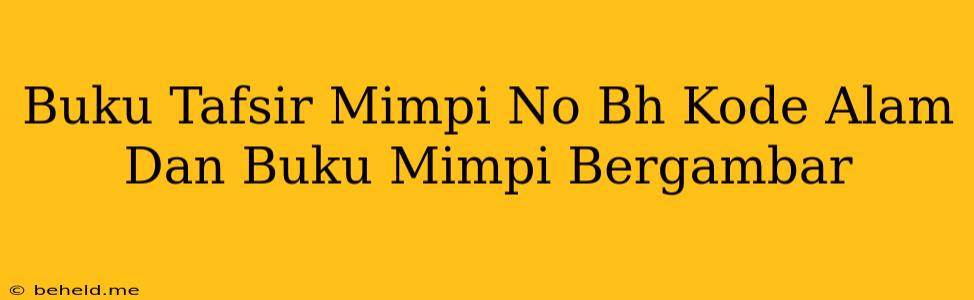 Buku Tafsir Mimpi No Bh Kode Alam Dan Buku Mimpi Bergambar